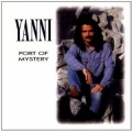 Yanni - Port Of Mystery
